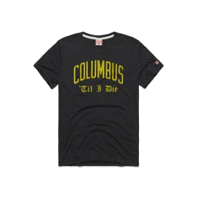 Columbus 'Til I Die