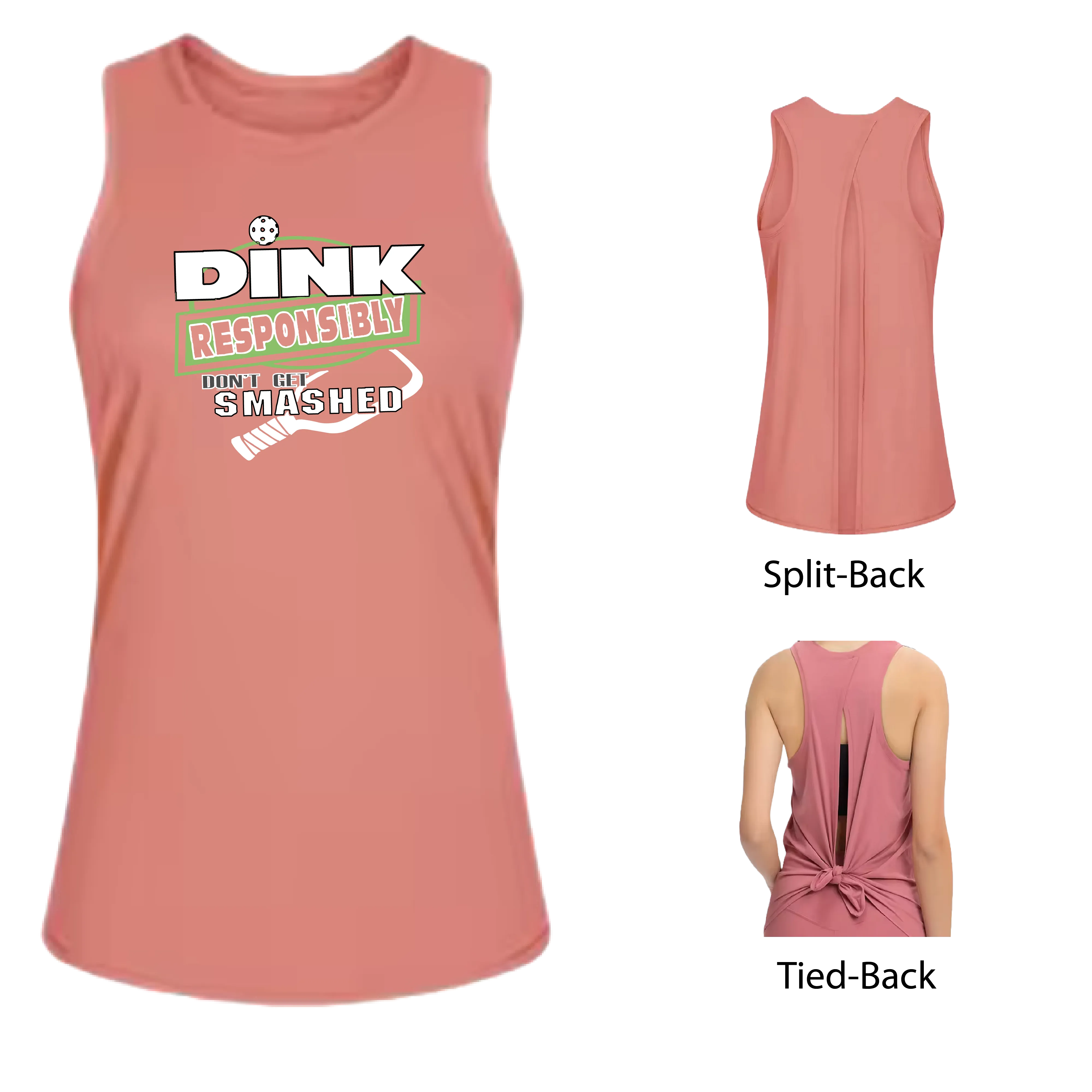 Dink Responsibly Don't Get Smashed | Women's Split Back or Tied Back Pickleball Tank | 80/20 Nylon Spandex Mix