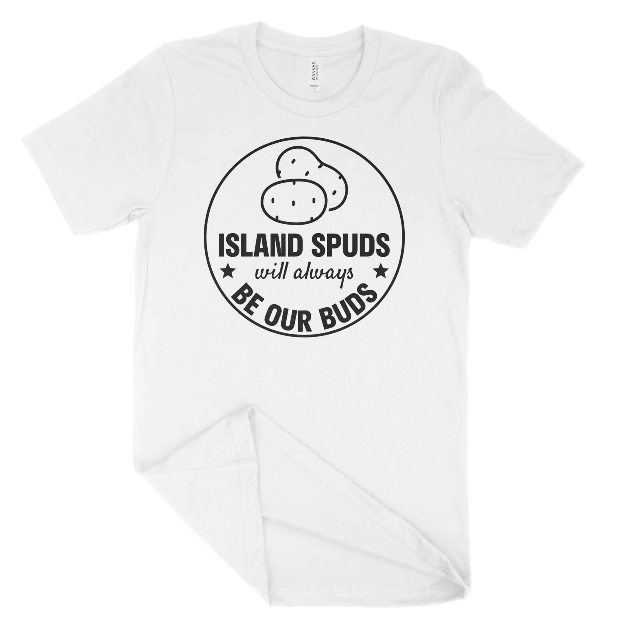 Island Spuds Will Always Be Our Buds Unisex T-Shirt