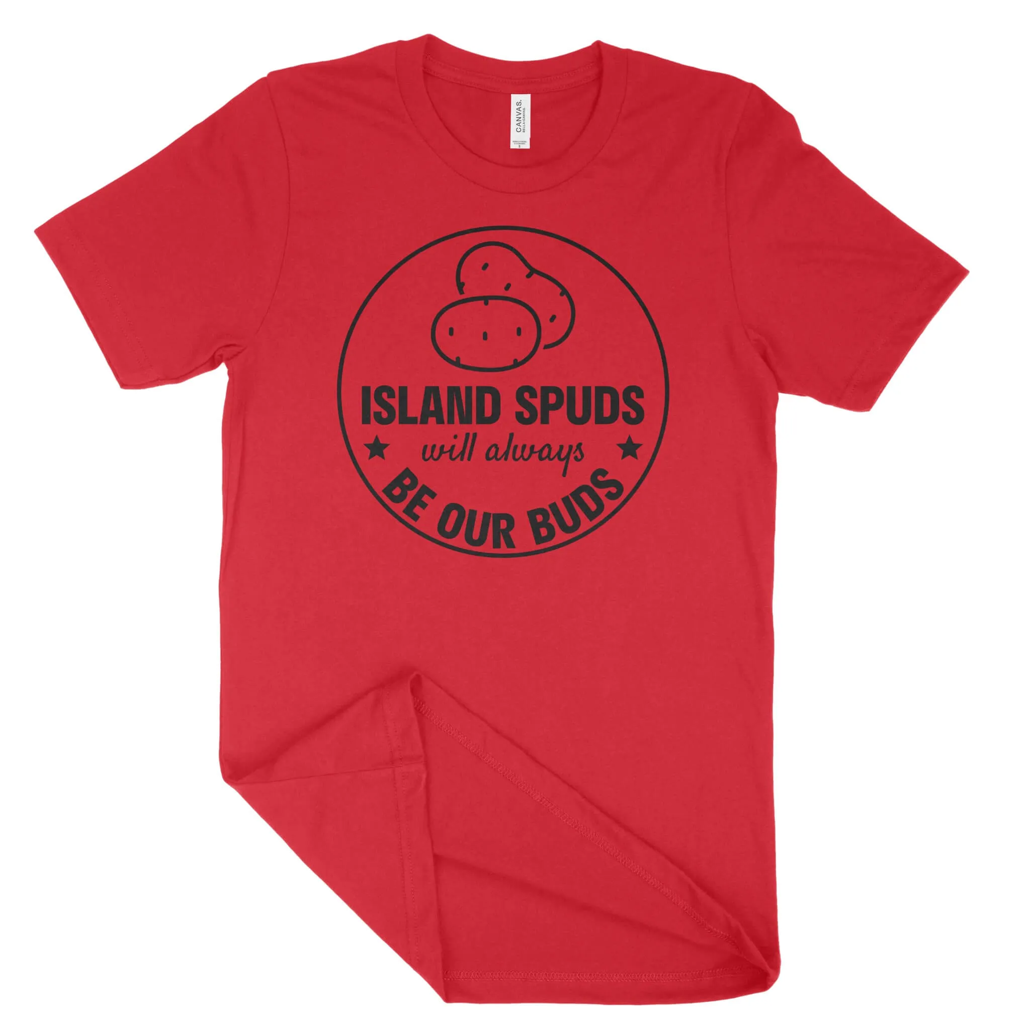 Island Spuds Will Always Be Our Buds Unisex T-Shirt